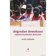 DOĞRUDAN DEMOKRASI ZAPATIST ÖZYÖNETİM DENEYIMI - MUTLU DULKADIR