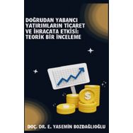 Doğrudan Yabancı Yatırımların Ticaret ve İhracata Etkisi Teorik Bir İnceleme - Doç Dr. E. Yasemin Bozdağlıoğlu