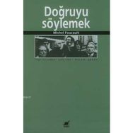 DOĞRUYU SÖYLEMEK - MICHEL FOUCAULT