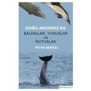 Doğu Akdeniz’de Balinalar, Yunuslar ve Muturlar Fethi Bengil