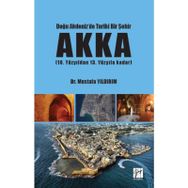 Doğu Akdeniz'de Tarihi Bir Şehir Akka Mustafa Yıldırım