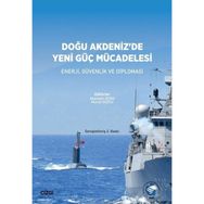 Doğu Akdeniz`de Yeni Güç Mücadelesi - Abdullah Aydın