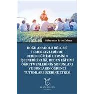 Doğu Anadolu Bölgesi İl Merkezlerinde Beden Eğitimi Dersinin İşlenebilirliği - Süleyman Erim Erhan