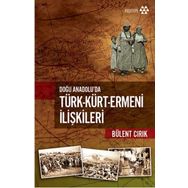 Doğu Anadolu'da Türk - Kürt - Ermeni İlişkileri - Bülent Cırık
