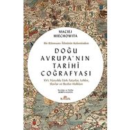 Doğu Avrupa'nın Tarihi Coğrafyası - Bir Rönesans Aliminin Kaleminden - 9786258431162