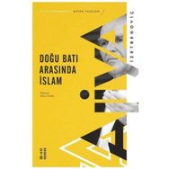 Doğu Batı Arasında İslam - Aliya İzzetbegoviç