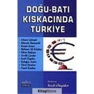 DOĞU-BATI KISKACINDA TÜRKİYE - SEYFI ÖNGİDER