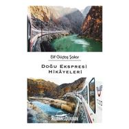 Doğu Ekspresi Hikayeleri - Elif Güçtaş Şakar