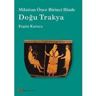 Doğu Trakya - Milattan Önce Birinci Binde - Ergün Karaca