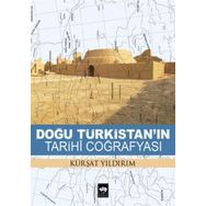 Doğu Türkistan’ın Tarihi Coğrafyası - kursat yildirm