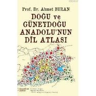 DOĞU VE GÜNEYDOĞU ANADOLU'NUN DİL ATLASI - AHMET BURAN