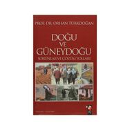 DOĞU VE GÜNEYDOĞU SORUNLAR VE ÇÖZÜM YOLLARI - ORHAN TÜRKDOĞAN