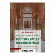 Doğu’dan Batı’ya Uygarlık Kapıları - Alp Hamuroğlu