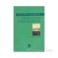 DOĞU'DAN FRAGMANLAR - JAKOB PHILIP FALLMERAYER