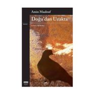 DOĞU'DAN UZAKTA - AMIN MAALOUF