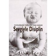 DOĞUMDAN YIRMI BIR YAŞA KADAR SEVGIYLE DISIPLIN - FITZHUGH DODSON