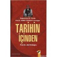 DOĞUMUNUN 65.YILINDA AHMET ÖZGİRAY`A ARMANAĞAN TARIHIN İÇİNDEN - AKIF ERDOĞRU