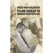 Doğu’nun Başbuğu Yılma Durak’ın Mamak Mektupları - Fatih Bayhan