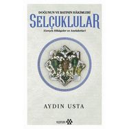 Doğunun ve Batının Hakimleri Selçuklular / Aydın Usta