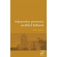 Doğuşundan Günümüze Nesturi Kilisesi - Talha Fortacı