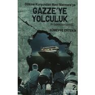 DÖKME KURŞUNDAN MAVI MARMARA'YA GAZZE'YE YOLCULUK BIR GAZETECININ GÜNLÜĞÜ - SÜMEYYE ERTEKIN