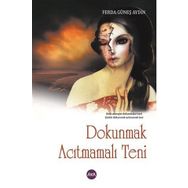 Dokunmak Acıtmamalı Teni - Ferda Güneş Aydın