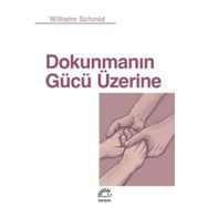 Dokunmanın Gücü Üzerine - Wilhelm Schmid