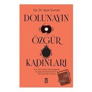 Dolunayın Özgür Kadınları - Ayşe Duman