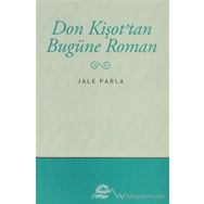 DON KİŞOT'TAN BUGÜNE ROMAN - JALE PARLA