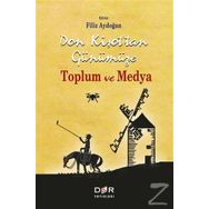 Don Kişot'tan Günümüze Toplum Ve Medya - Filiz Aydoğan