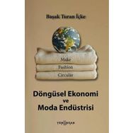 Döngüsel Ekonomi ve Moda Endüstrisi Dr. Başak Turan İçke