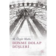 Dönme Dolap Düşleri - M. Özgür Mutlu