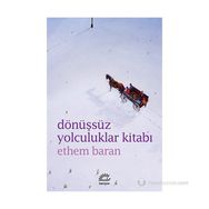 DÖNÜŞSÜZ YOLCULUKLAR KITABI - ETHEM BARAN