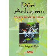 Dört Anlaşma: Toltek Bilgelik Kitabı - Don Miguel Ruiz