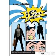 DÖRT GÜN, ÜÇ BULUT, BIR YAĞMUR - E. METE ÖZTÜRK