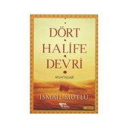 DÖRT HALIFE DEVRI (MUHTASAR) - İSMAİL MUTLU
