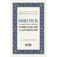 Dört İncil - Yazılması Derlenmesi Muhtevası-Farklılıkları ve Çelişkileri-Bilge Kültür Sanat