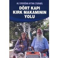 Dört Kapı Kırk Makamının Yolu - Ali Erdoğan Aytan
