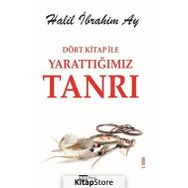 Dört Kitap ile Yarattığımız Tanrı - Halil İbrahim Ay