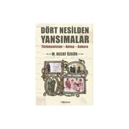 Dört Nesilden Yansımalar - M. Necat Özgür