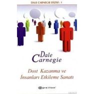 Dost Kazanma ve İnsanları Etkileme Sanatı - Donna Dale Carnegie