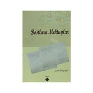 DOSTLARA MEKTUPLAR - SAIM SAKAOĞLU