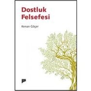 Dostluk Felsefesi - Kenan Göçer
