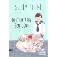 DOSTLUKLARIN SON GÜNÜ 1976 SAIT FAIK HIKÂYE ARMAĞANI - SELIM İLERİ
