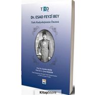 Dr.Esad Feyzi Bey-Türk Radyolojisinin Öncüsü - Aytekin Besim