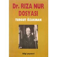 DR. RIZA NUR DOSYASI - TURGUT ÖZAKMAN