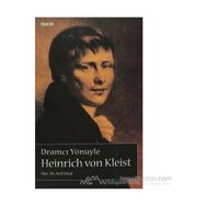 DRAMCI YÖNÜYLE HEINRICH VON KLEIST - ARIF ÜNAL