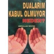 DUALARIM KABUL OLMUYOR NEDEN? - ABDULLAH SEVINÇ
