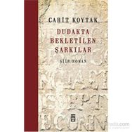 Dudakta Bekletilen Şarkılar - Cahit Koytak