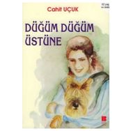DÜĞÜM DÜĞÜM ÜSTÜNE - CAHIT UÇUK